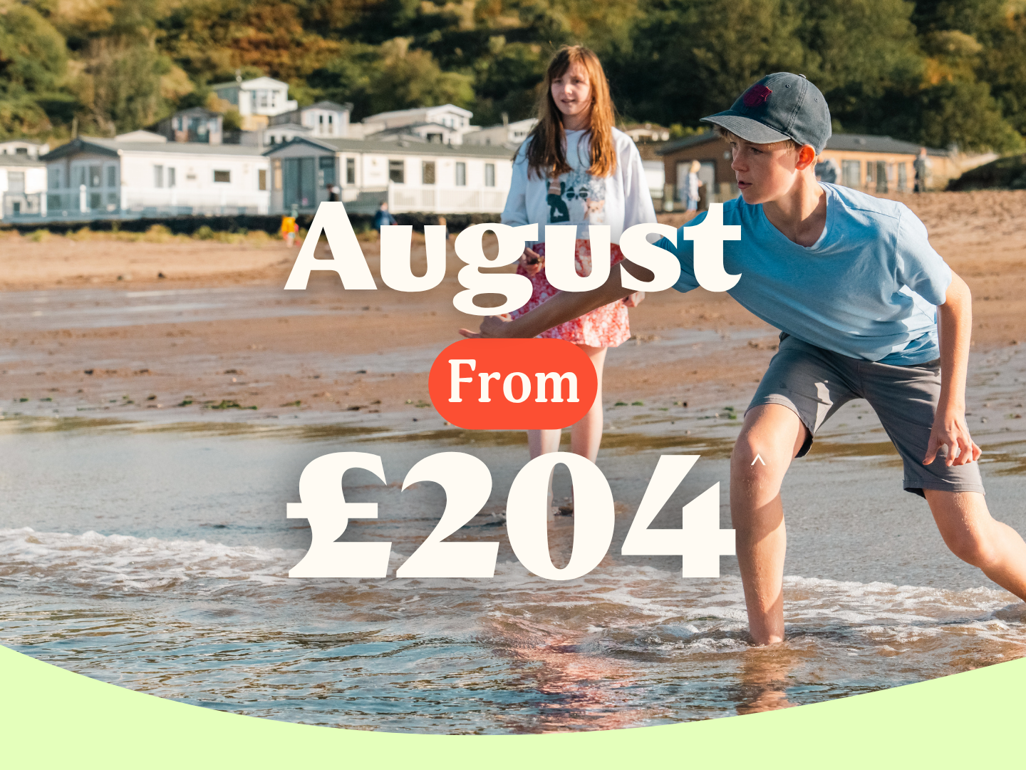 August from £204